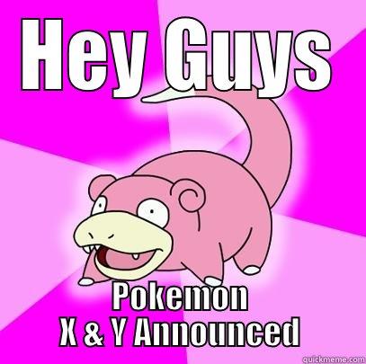 HEY GUYS POKEMON X & Y ANNOUNCED Slowpoke