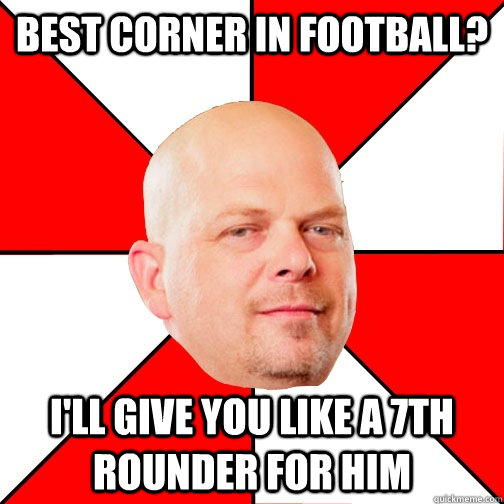 Best corner in football? I'll give you like a 7th rounder for him - Best corner in football? I'll give you like a 7th rounder for him  Pawn Star