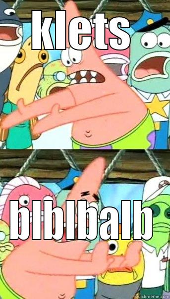 KLETS BLBLBALB Push it somewhere else Patrick