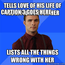 Tells love of his life of his affection for her lists all the things wrong with her Caption 3 goes here - Tells love of his life of his affection for her lists all the things wrong with her Caption 3 goes here  Socially Awkward Darcy