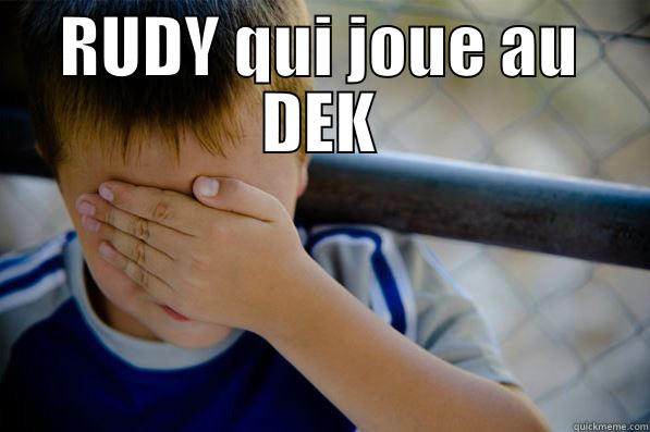 RUDY QUI JOUE AU DEK  Confession kid