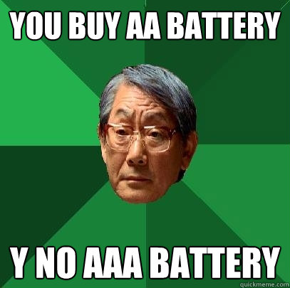 you buy aa battery y no aaa battery   High Expectations Asian Father