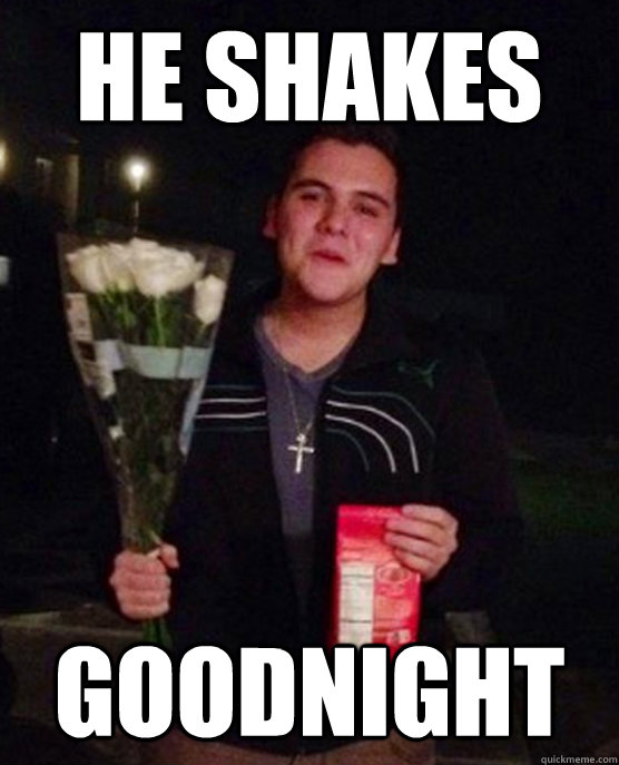 He shakes goodnight  Friendzone Johnny