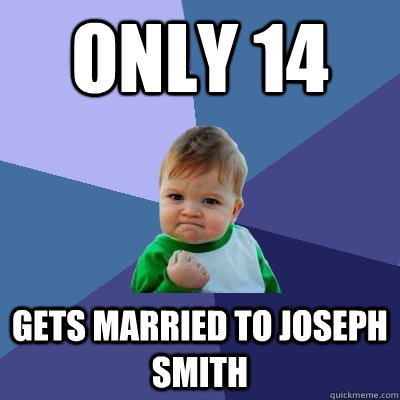 Only 14 gets married to Joseph Smith  Success Kid