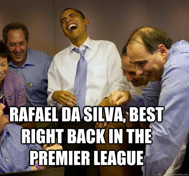Rafael Da Silva, best right back in the Premier League   Laughing Obama