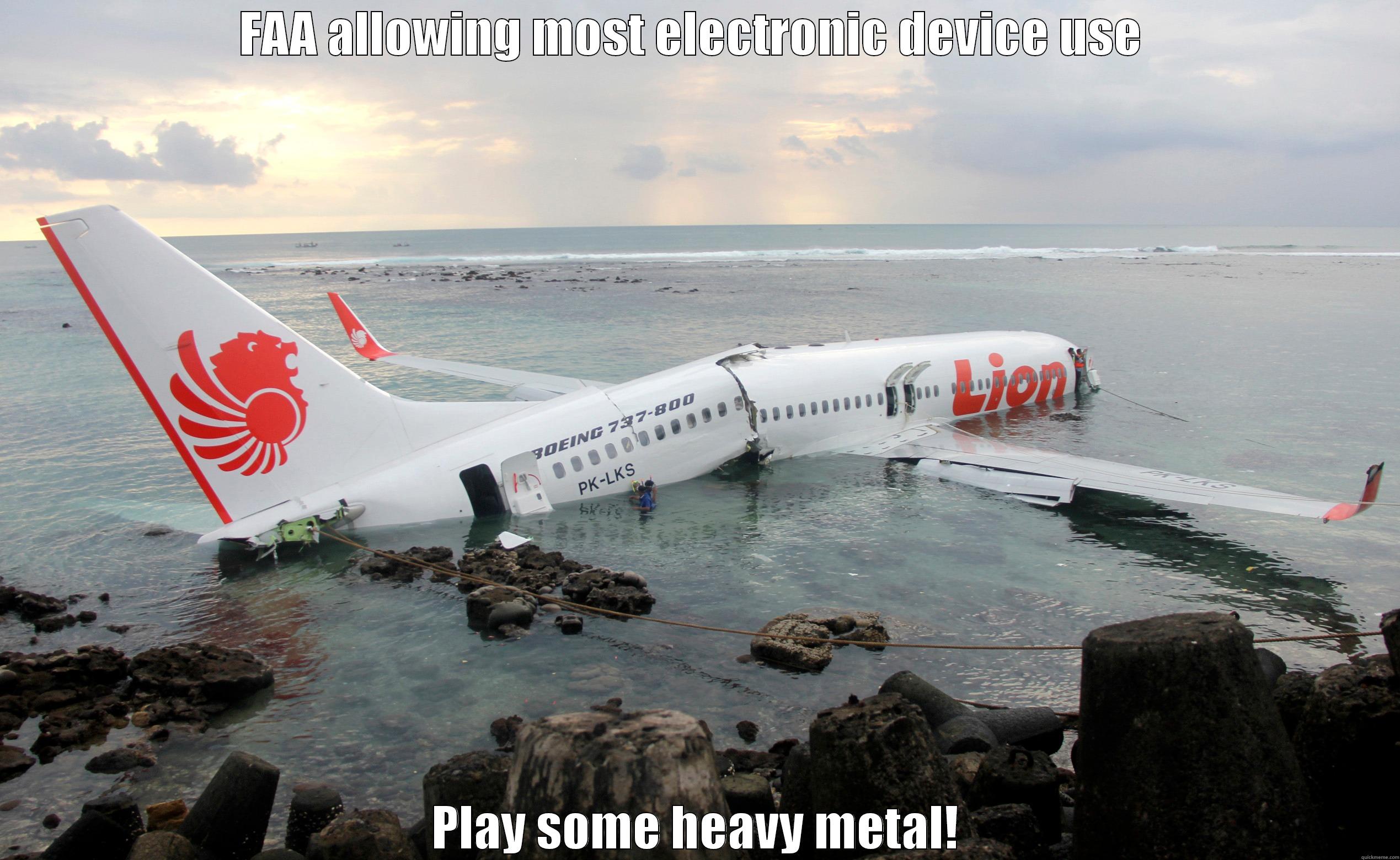 Aluminium vs heavy metal - FAA ALLOWING MOST ELECTRONIC DEVICE USE  PLAY SOME HEAVY METAL! Misc