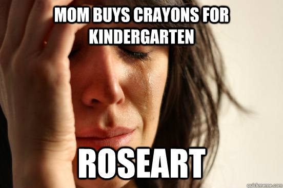 Mom buys crayons for Kindergarten roseart - Mom buys crayons for Kindergarten roseart  First World Problems