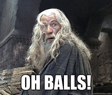  oh balls!  Gandalf