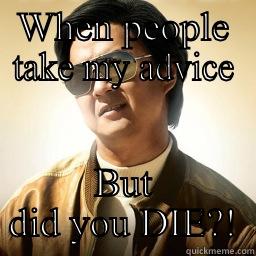 WHEN PEOPLE TAKE MY ADVICE BUT DID YOU DIE?! Mr Chow