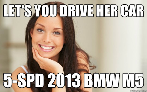 LET'S YOU DRIVE HER CAR 5-SPD 2013 BMW M5  Good Girl Gina