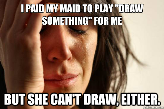 I paid my maid to play 