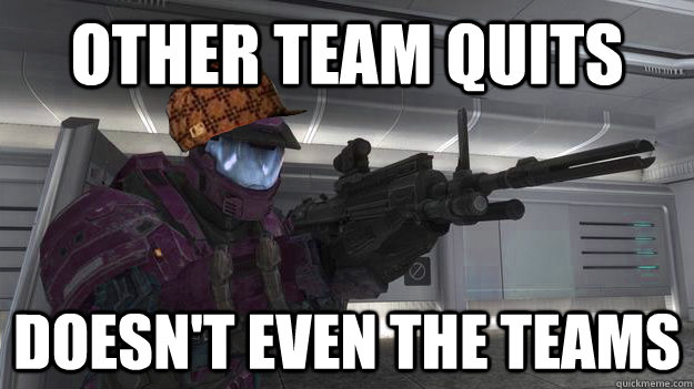 other team quits doesn't even the teams - other team quits doesn't even the teams  Misc