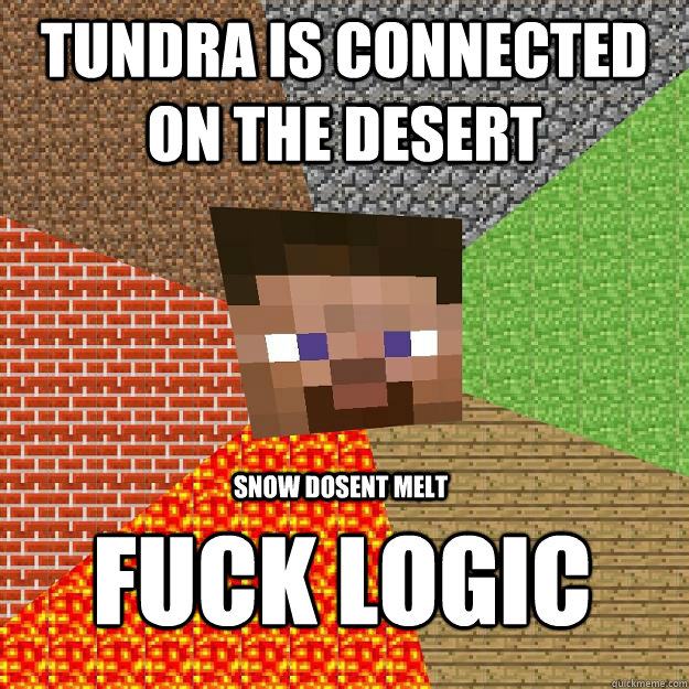 Tundra is connected on the desert Fuck logic Snow dosent melt - Tundra is connected on the desert Fuck logic Snow dosent melt  Minecraft