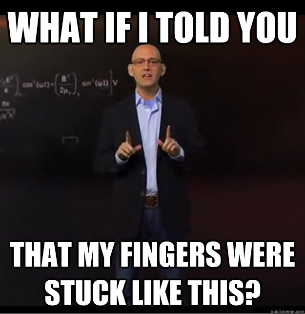 What If I Told You That my fingers were stuck like this? - What If I Told You That my fingers were stuck like this?  Meltzer