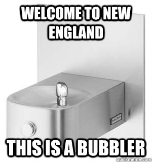 welcome to new england this is a bubbler - welcome to new england
