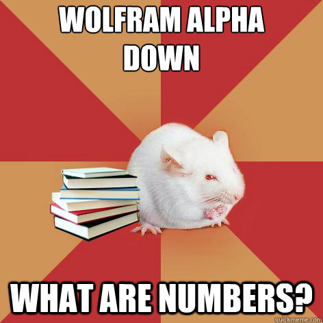 WOLFRAM ALPHA
DOWN WHAT ARE NUMBERS? - WOLFRAM ALPHA
DOWN WHAT ARE NUMBERS?  Science Major Mouse