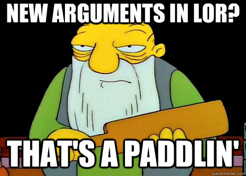 New arguments in LOR? That's a paddlin'  Thats a paddlin