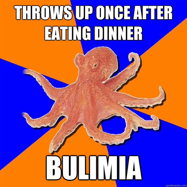 Throws up once after eating dinner bulimia   Online Diagnosis Octopus