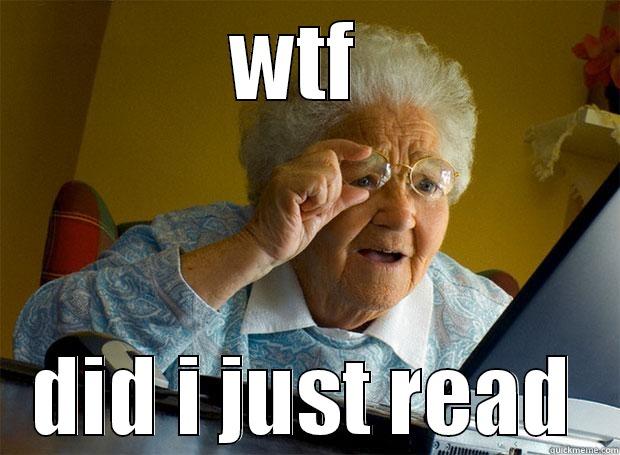 WTF  DID I JUST READ Grandma finds the Internet