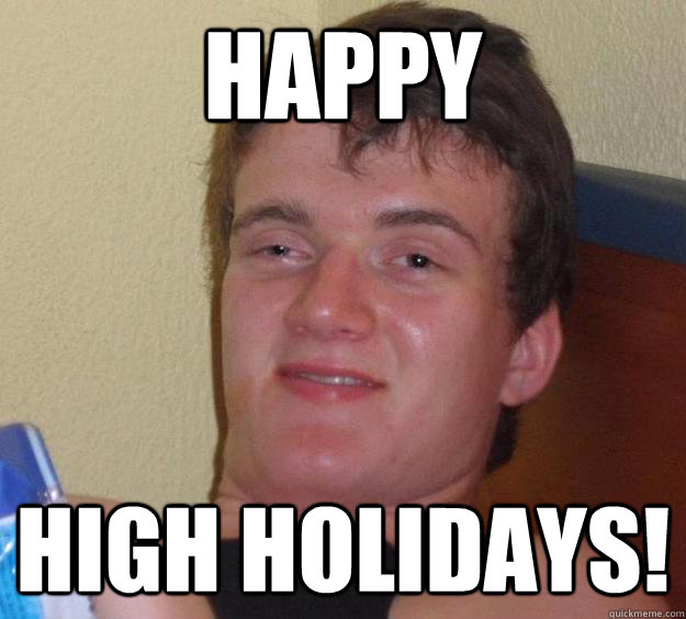 Happy High Holidays!  10 Guy