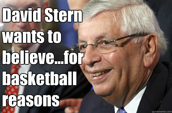 David Stern wants to believe...for basketball reasons - David Stern wants to believe...for basketball reasons  David Stern Watch the World Burn