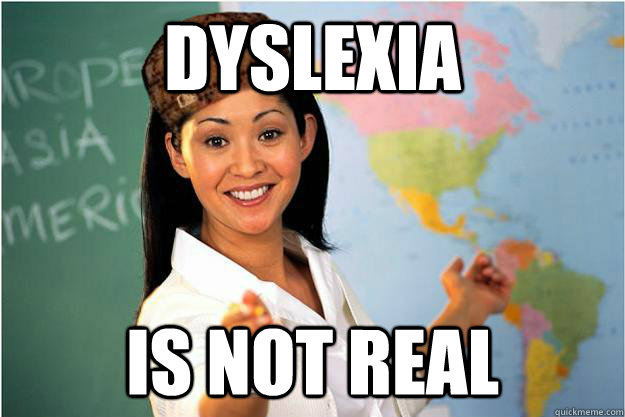 Dyslexia is not real  Scumbag Teacher