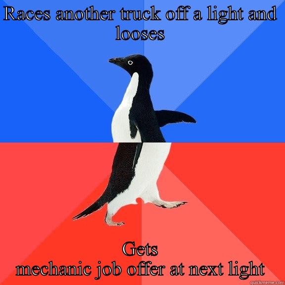 RACES ANOTHER TRUCK OFF A LIGHT AND LOOSES GETS MECHANIC JOB OFFER AT NEXT LIGHT Socially Awkward Awesome Penguin