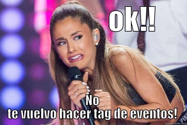                OK!! NO TE VUELVO HACER TAG DE EVENTOS! Misc