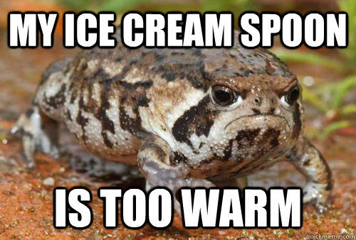 My ice cream spoon is too warm - My ice cream spoon is too warm  Misc