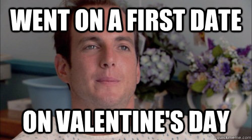 Went on a first date on valentine's day  Ive Made a Huge Mistake