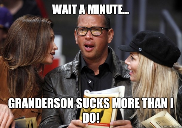 Wait a minute... Granderson sucks more than I do!  