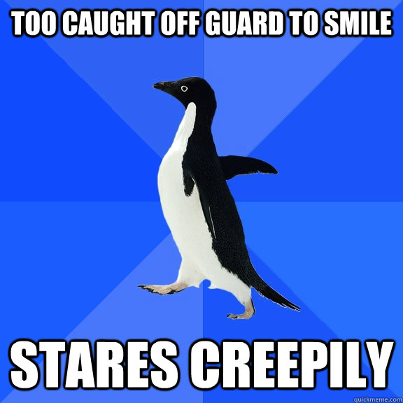 Too caught off guard to smile stares creepily  Socially Awkward Penguin