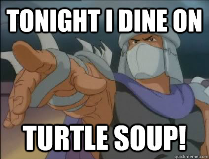 Tonight I Dine On Turtle Soup!  Turtle Soup