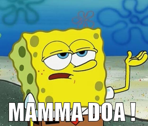  MAMMA DOA ! Tough Spongebob