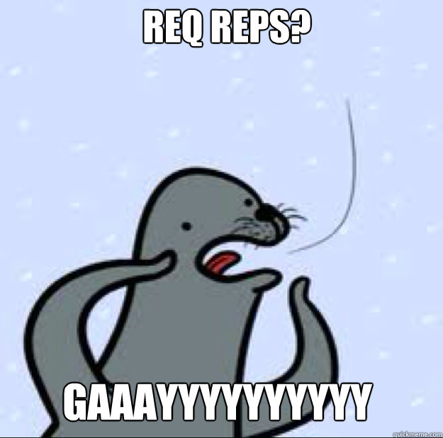 req reps?
 Gaaayyyyyyyyyy  Gay seal