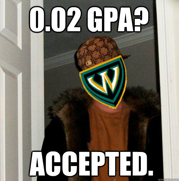 0.02 GPA? Accepted. - 0.02 GPA? Accepted.  Scumbag Wayne State