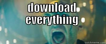 download everything - DOWNLOAD EVERYTHING  Misc