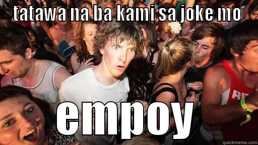 TATAWA NA BA KAMI SA JOKE MO EMPOY Sudden Clarity Clarence