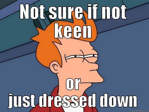 NOT SURE IF NOT KEEN OR JUST DRESSED DOWN Futurama Fry