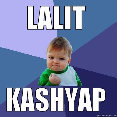 LALIT KASHYAP Success Kid