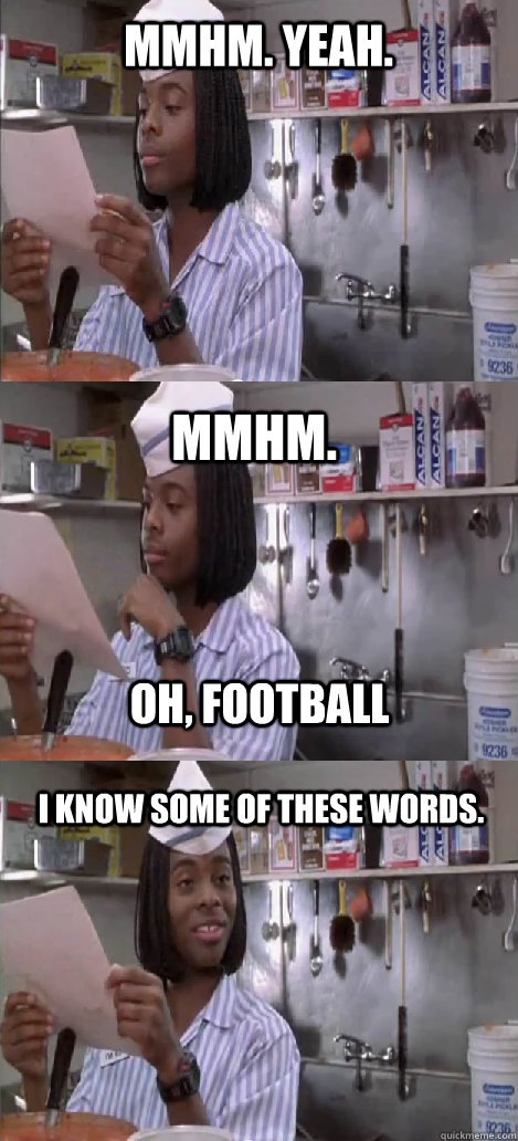 mmhm. yeah. mmhm.  I know some of these words. oh, Football  Oblivious Good Burger