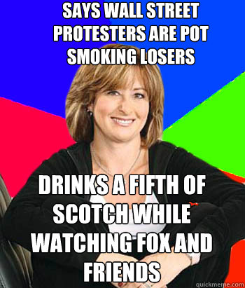 Says wall street protesters are pot smoking losers drinks a fifth of scotch while watching fox and friends  Sheltering Suburban Mom