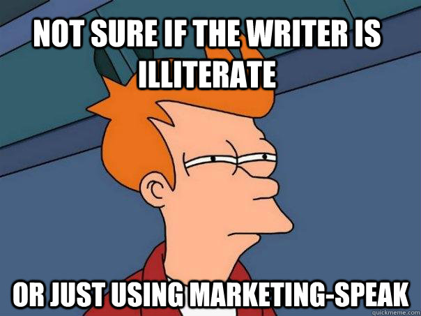 Not sure if the writer is  illiterate  or just using marketing-speak - Not sure if the writer is  illiterate  or just using marketing-speak  Futurama Fry