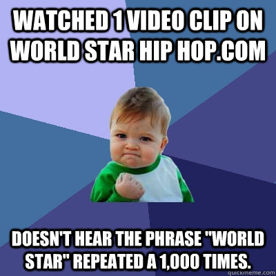 Watched 1 Video clip on World Star Hip Hop.com doesn't hear the phrase 