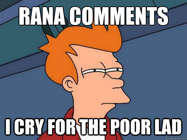 rana comments I cry for the poor lad  Futurama Fry