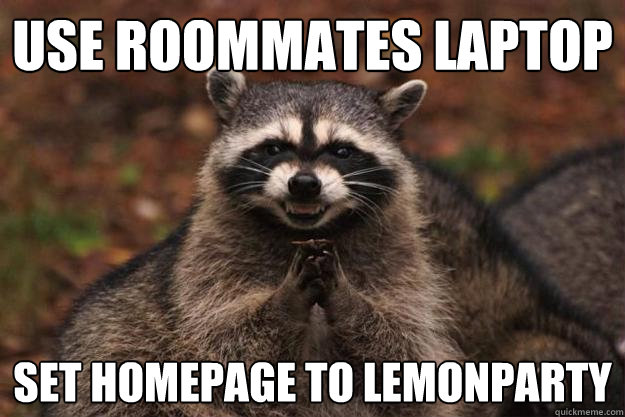 Use Roommates Laptop Set Homepage to lemonparty  Evil Plotting Raccoon