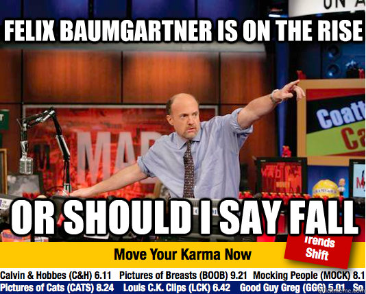 Felix Baumgartner is on the rise or should i say fall  Mad Karma with Jim Cramer