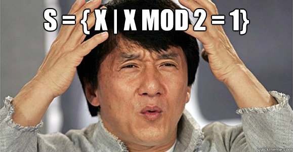 S = { x | x mod 2 = 1}   Confused Jackie Chan