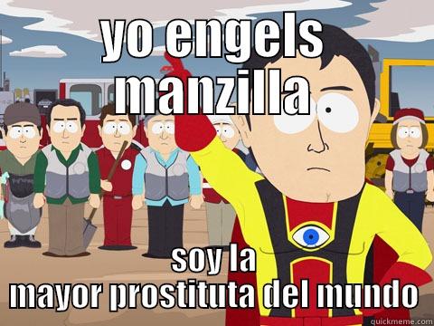 YO ENGELS MANZILLA SOY LA MAYOR PROSTITUTA DEL MUNDO Captain Hindsight