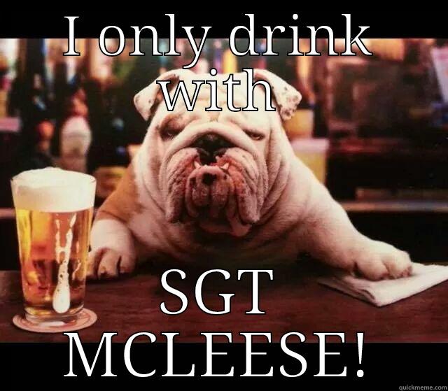 Devil dog - I ONLY DRINK WITH SGT MCLEESE! Misc